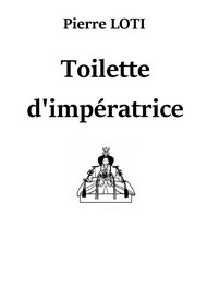 Illustration: Toilette d'impératrice - Pierre Loti
