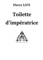 Pierre Loti: Toilette d'impératrice