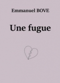 Emmanuel Bove: Une fugue