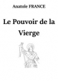 Anatole France: Le Pouvoir de la Vierge