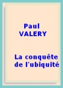 Paul Valéry: La conquête de l'ubiquité