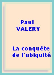 Paul Valéry - La conquête de l'ubiquité