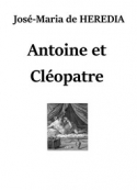 José maria Hérédia: Antoine et Cléopâtre (Version 02)