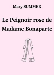 Illustration: Le Peignoir rose de Madame Bonaparte - Mary Summer