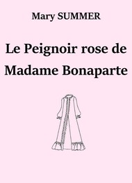 Mary Summer - Le Peignoir rose de Madame Bonaparte