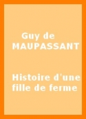 Guy de Maupassant: Histoire d'une fille de ferme