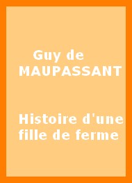 Guy de Maupassant - Histoire d'une fille de ferme