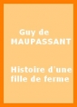 Guy de Maupassant: Histoire d'une fille de ferme