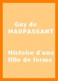 Guy de Maupassant: Histoire d'une fille de ferme