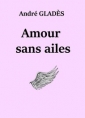 André Gladès: Amour sans ailes