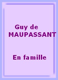 Guy de Maupassant - En famille