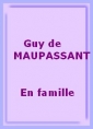 Guy de Maupassant: En famille