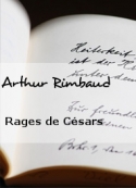 Arthur Rimbaud: Rages de Césars