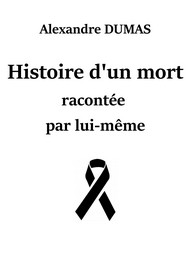 Alexandre Dumas - Histoire d'un mort racontée par lui-même