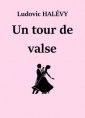 Ludovic Halevy: Un tour de valse