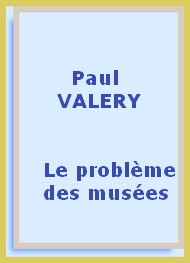 Illustration: Le problème des musées - Paul Valéry