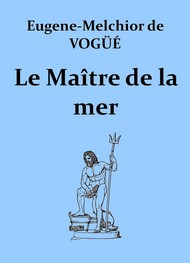 Eugène melchior Vogue (de) - Le Maître de la mer