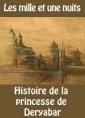 Les 1001 nuits: Histoire de la princesse de Deryabar 