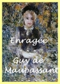 Guy de Maupassant: Enragée