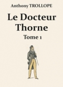 Anthony Trollope: Le Docteur Thorne (Première partie)