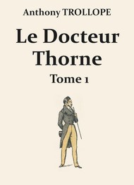 Illustration: Le Docteur Thorne (Première partie) - Anthony Trollope