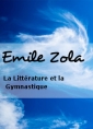 Emile Zola: La Littérature et la Gymnastique