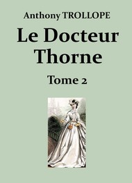 Anthony Trollope - Le Docteur Thorne (Deuxième partie)