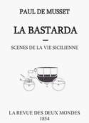 Paul de Musset: La Bastarda, scènes de la vie sicilienne