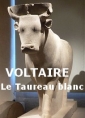 Voltaire: Le Taureau blanc