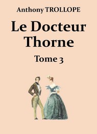 Anthony Trollope - Le Docteur Thorne (Troisième partie)