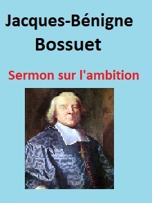 Jacques-Bénigne Bossuet - Sermon sur l'ambition