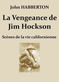 John Habberton - La Vengeance de Jim Hockson – Scènes de la vie californienne