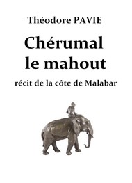 Théodore Pavie - Chérumal le mahout - récit de la côte de Malabar