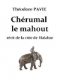 Théodore Pavie: Chérumal le mahout - récit de la côte de Malabar