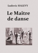 Ludovic Halévy: Le Maître de danse