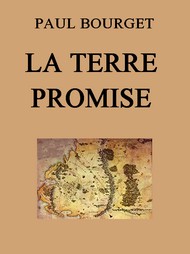 Paul Bourget - La Terre promise