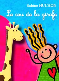 Illustration: Le cou de la girafe - Sabine Huchon