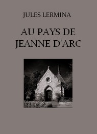 Jules Lermina - Au pays de Jeanne d'Arc