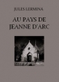 Jules Lermina: Au pays de Jeanne d'Arc