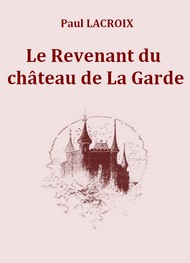 Paul Lacroix - Le Revenant du château de La Garde