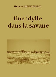 Henryk Sienkiewicz - Une idylle dans la savane