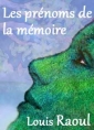 Louis Raoul: Les prénoms de la mémoire