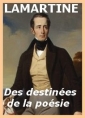Alphonse de Lamartine: Des destinées de la poésie