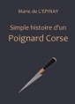 Marie de L'Epinay : Simple histoire d'un poignard corse