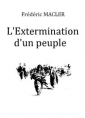 Frédéric Macler: L'Extermination d'un peuple