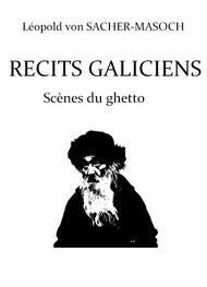 Léopold von Sacher-Masoch - Récits galiciens, scènes du ghetto