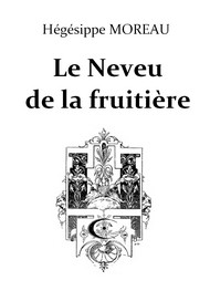 Hégésippe Moreau -  Le Neveu de la Fruitière