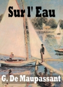 Guy  de Maupassant : sur l'eau (version2)