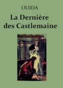 Ouida: La Dernière des Castlemaine