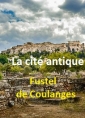 Fustel De coulanges: La cité antique